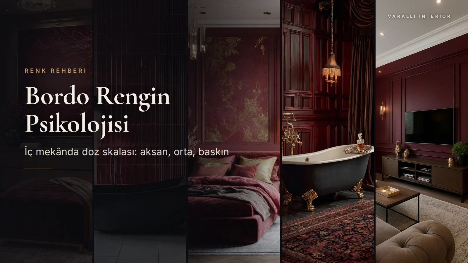Bordo tonlu beş iç mekân: giyinme odası, banyo, yatak odası, klasik banyo ve panelli salon yan yana