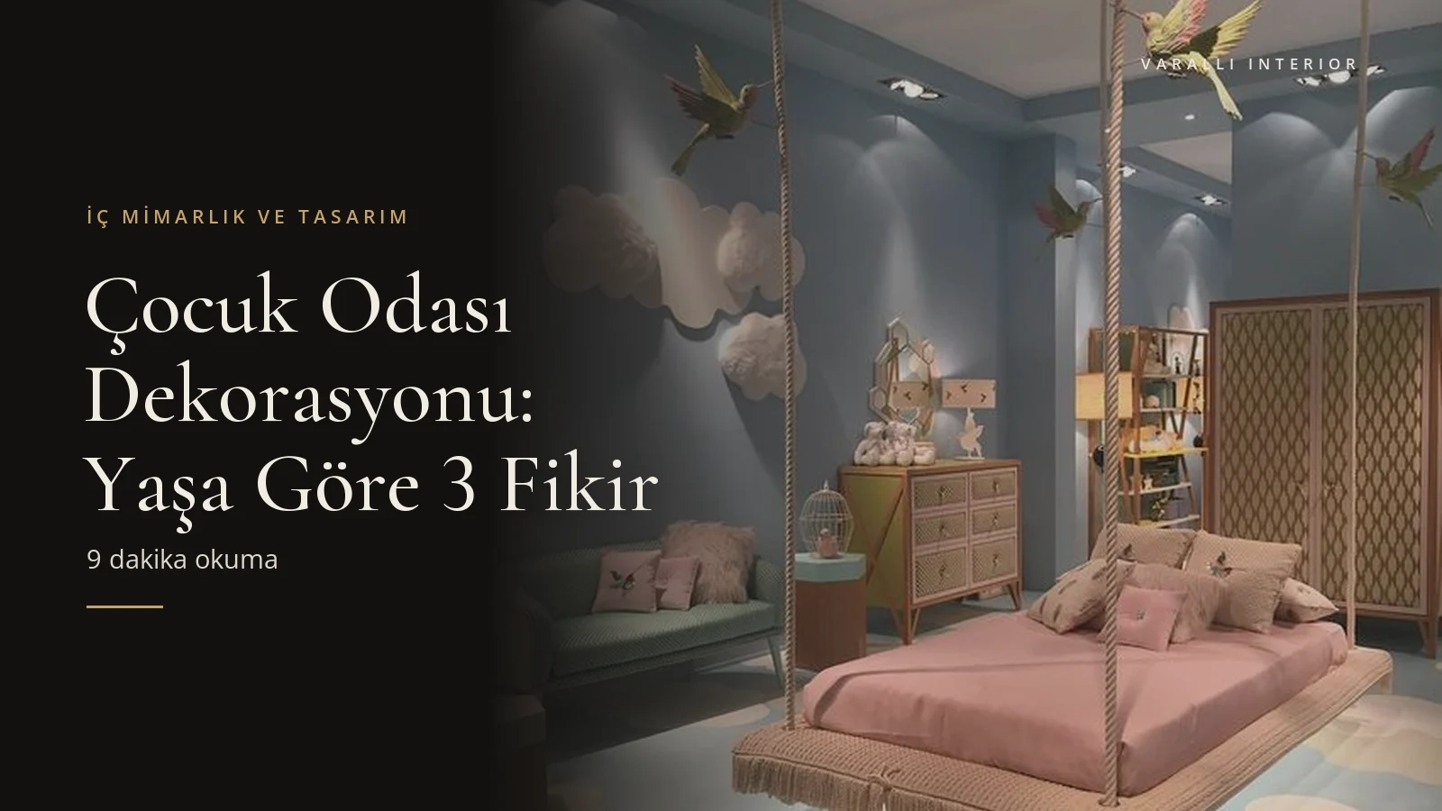 Çocuk Odası Dekorasyonu: Yaşa Göre 3 Fikir — Varalli Interior blog kapağı