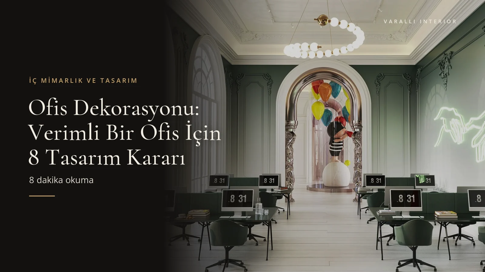 Ofis Dekorasyonu: Verimli Bir Ofis İçin 8 Tasarım Kararı — Varalli Interior blog kapağı