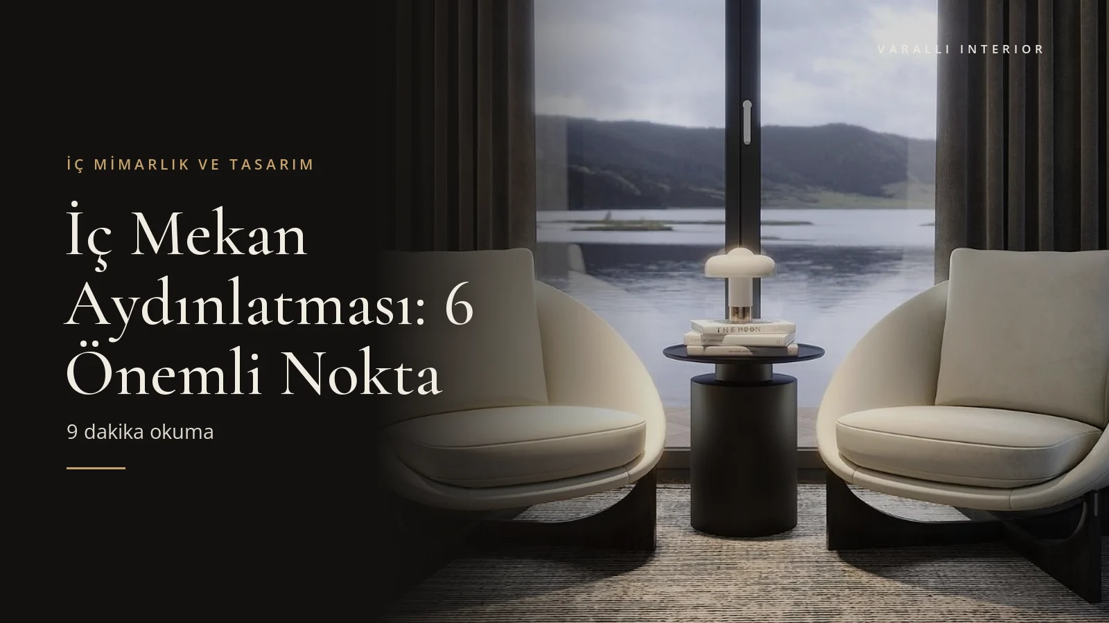 İç Mekan Aydınlatması: 6 Önemli Nokta — Varalli Interior blog kapağı
