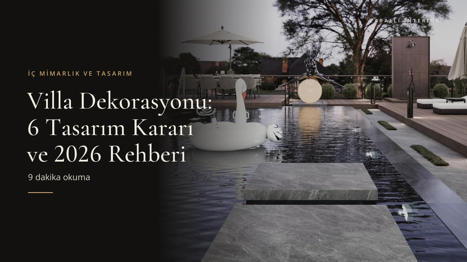 Villa Dekorasyonu: 6 Tasarım Kararı ve 2026 Rehberi — Varalli Interior blog kapağı